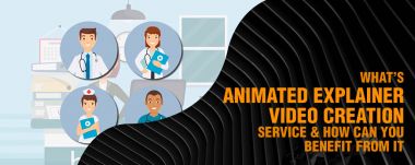 What’s animated explainer video creation service and how can you benefit from it?